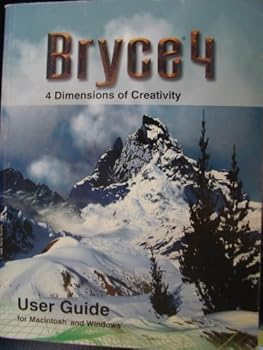 Paperback Bryce 4: Four 4 Dimensions of Creativity - User Guide for Macintosh and Windows Book