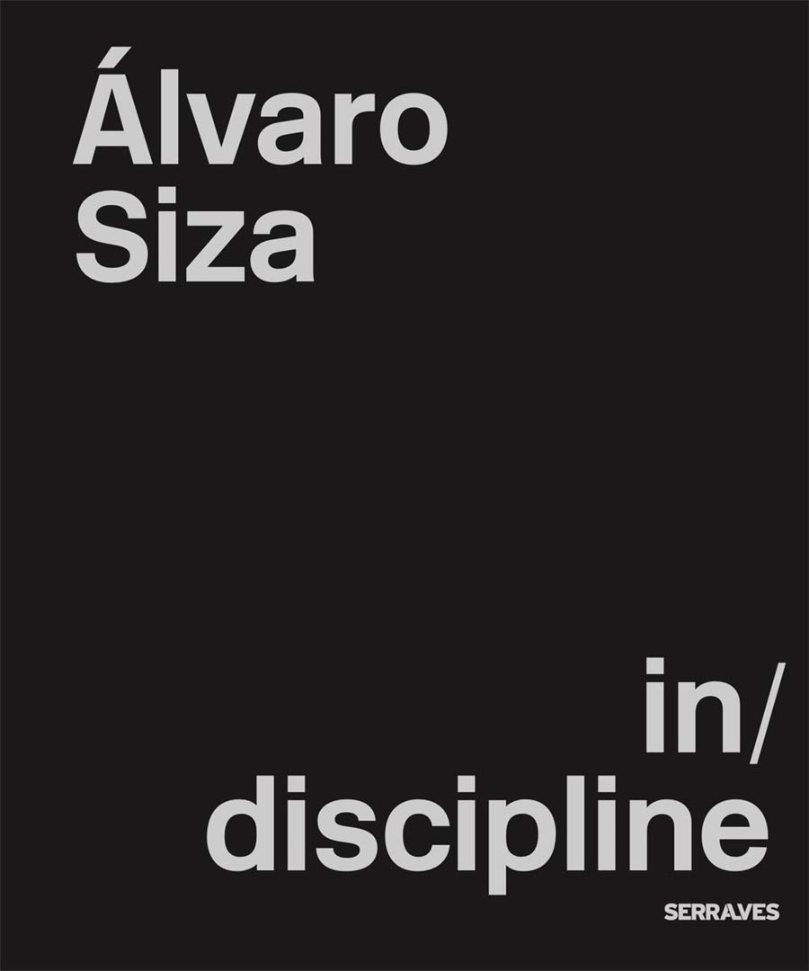 Alvaro Siza: (In)Discipline