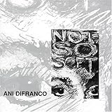 Not So Soft by ANI DIFRANCO (1994-07-26)