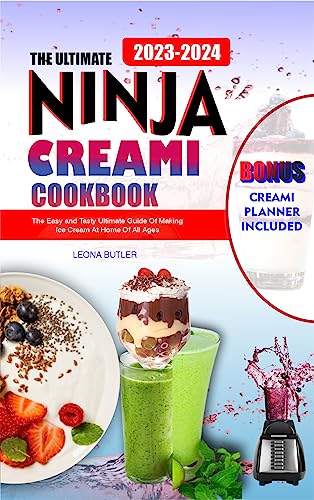 The Ultimate Ninja Creami Cookbook : The Easy And Tasty Ultimate Guide Of Making Ice Cream At Home For All ages (English Edition)