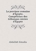 La province romaine d'Égypte. Compétence des tribunaux mixtes d'Égypte 5519268592 Book Cover
