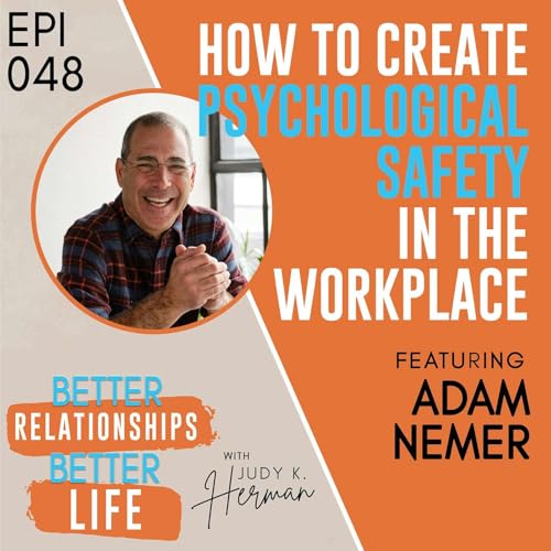 Episode 048: How to Create Psychological Safety in the Workplace