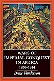 Wars of Imperial Conquest in Africa, 1830―1914