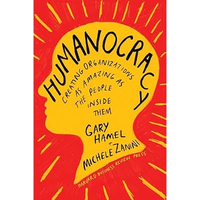 Humanocracy: Creating Organizations as Amazing as the People Inside Them