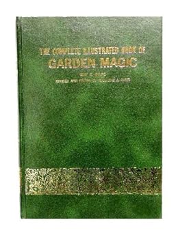 The Complete Illustrated Book of Garden Magic by Marjorie J. Dietz