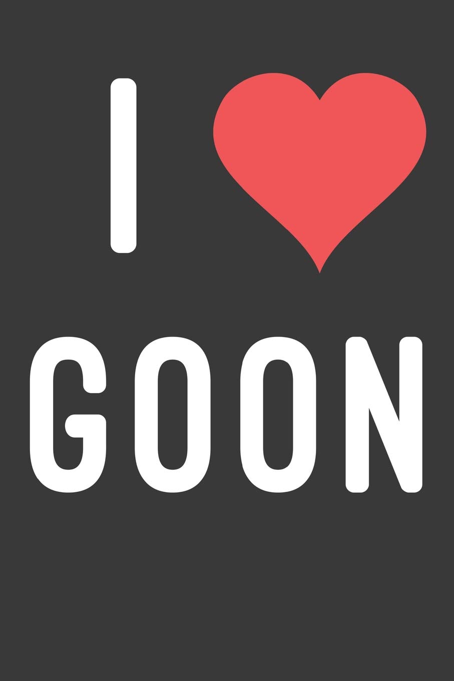 I Love Goon: Australian Notebook 120 Lined Pages (6" x 9")