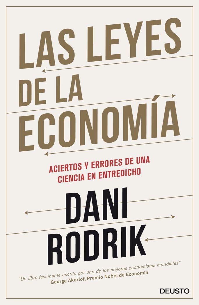 Las leyes de la economía: Los aciertos y errores de una ciencia en entredicho (Deusto)