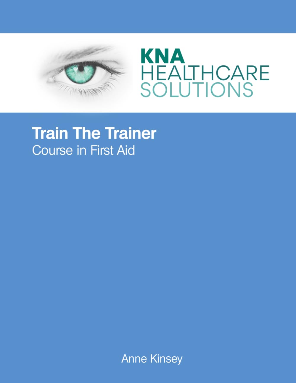 Train The Trainer - First Aid: A complete course in First Aid training