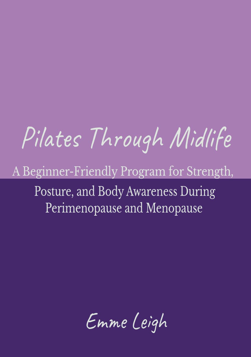 Pilates Through Midlife: A beginner-friendly program for strength, posture, and body awareness during perimenopause and menopause