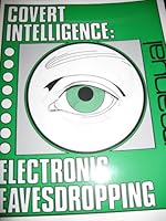 Covert Intelligence: Electronic Eavesdropping -Prepared for Nat'l Institute of Law Enforcement 0939780216 Book Cover