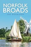The Norfolk Broads The Biography: The Biography