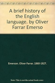 A brief history of the English language. by Oliver Farrar Emerso