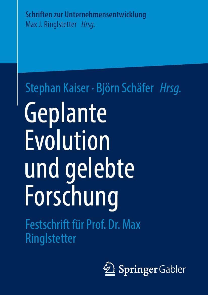 Geplante Evolution und gelebte Forschung: Festschrift für Prof. Dr. Max Ringlstetter (Schriften zur Unternehmensentwicklung)