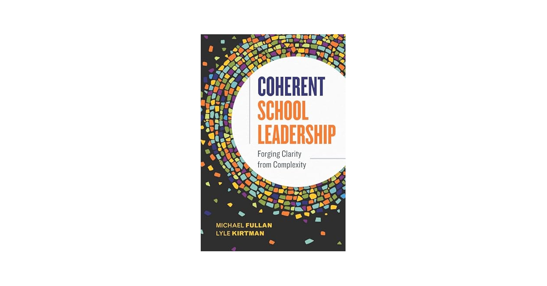 Coherent School Leadership: Forging Clarity from Complexity