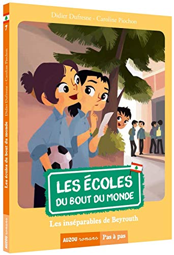 Mes écoles du bout du monde. Tome 7, les inséparables de Beyrouth