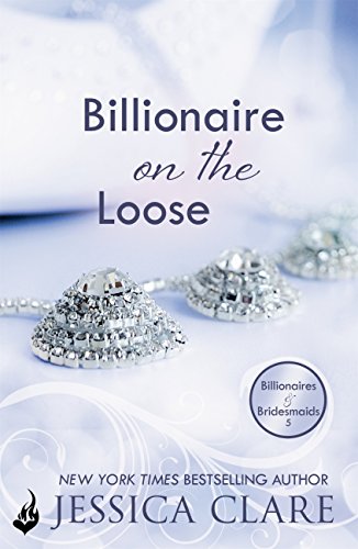 Billionaire on the Loose: Billionaires and Bridesmaids 5 (English Edition) livre En ligne
