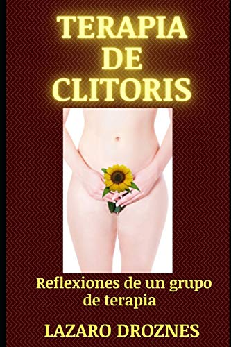 Terapia de Clitoris: 2 (SEXO PARA TODOS Y TODAS)