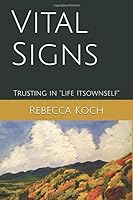 Vital Signs: Trusting in "Life Itsownself" 1549665227 Book Cover