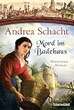 Mord im Badehaus: Historischer Roman (Myntha, die Fährmannstochter, Band 4) - Andrea Schacht 