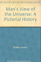 Man's View of the Universe: A Pictorial History B000JWHHB4 Book Cover