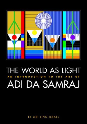 The World as Light: an introduction to the Art of Adi Da Samraj
