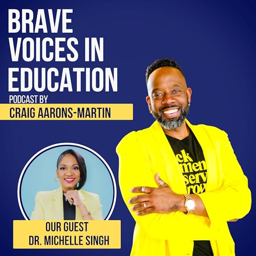Leading with Courage and Clarity | Dr. Michelle Singh on Transforming Professional Learning