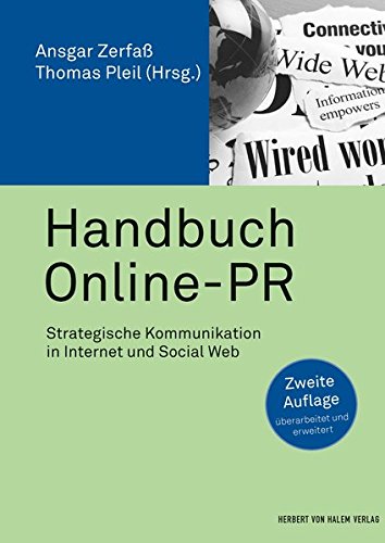 Handbuch Online-PR: Strategische Kommunikation in Internet und Social Web (PR Praxis) Handbuch Online-PR: Strategische Kommunikation in Internet und Social Web (PR Praxis)
