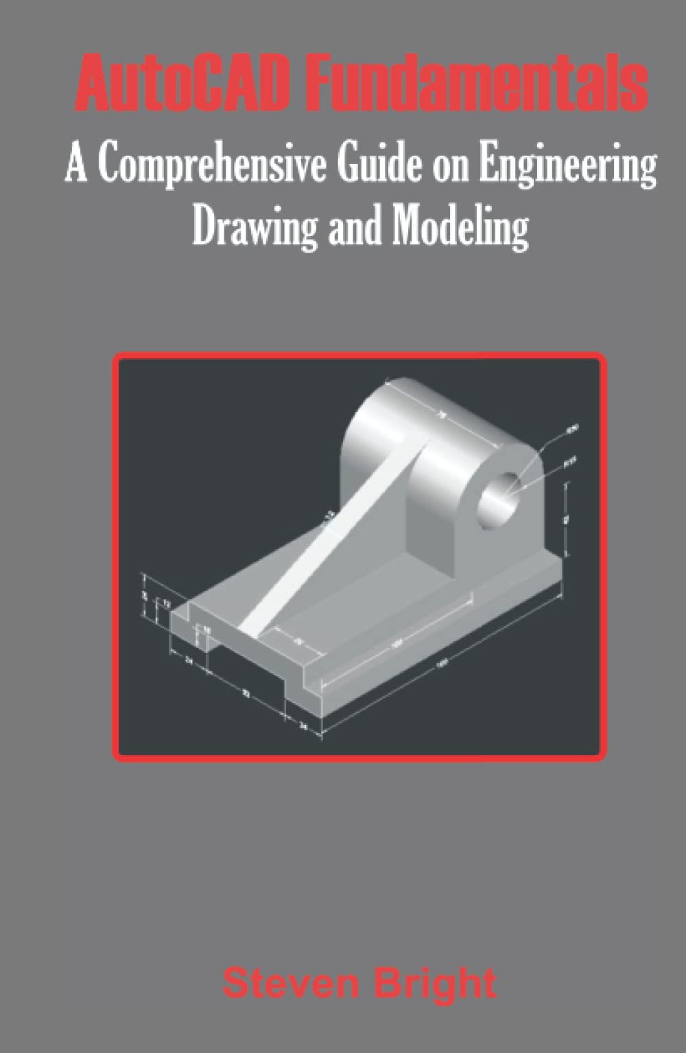 AutoCAD Fundamentals: A Comprehensive Guide on Engineering Drawing and Modeling