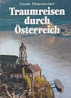 Traumreisen durch Österreich. Bildlegenden im Anhang auch in Englisch und Französisch 3927117544 Book Cover
