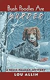  Bush Poodles Are Murder: The Belle Palmer Mysteries Book 2