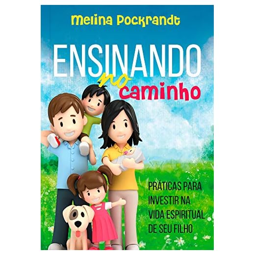 Ensinando no caminho: Práticas para investir na vida espiritual de seu filho
