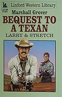 Bequest to a Texan: Larry & Stretch (Linford Western Library) 0708979149 Book Cover