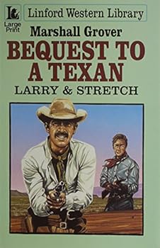 Bequest to a Texan: Larry & Stretch (Linford Western Library) - Book #355 of the Larry & Stretch
