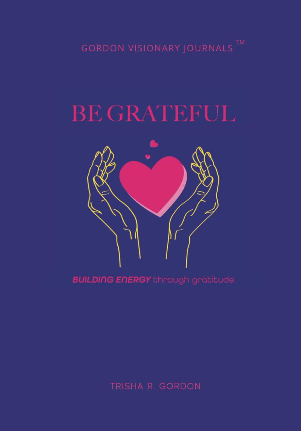 BE Grateful: Build Energy Through Gratitude