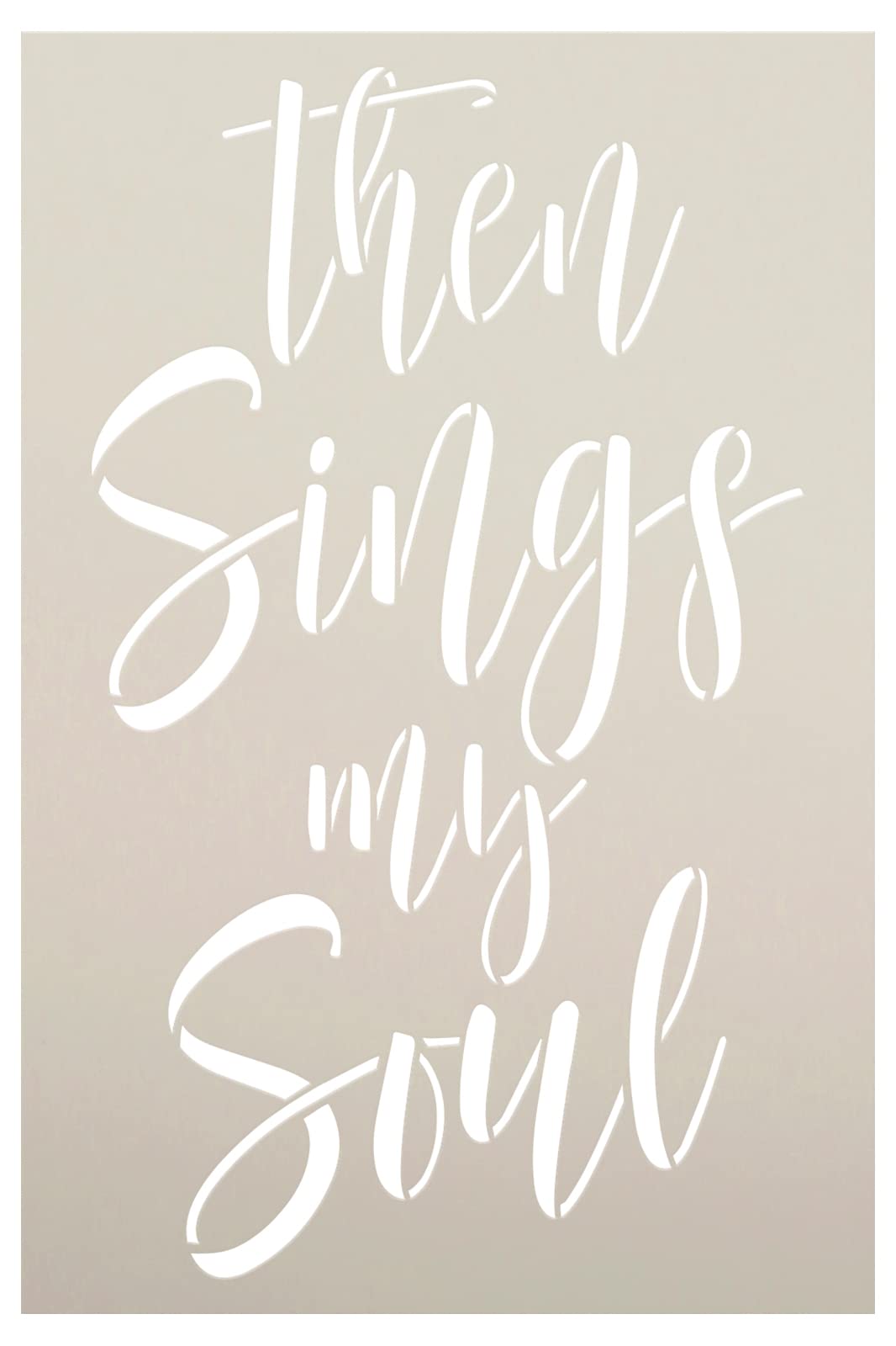 Then Sings My Soul Script Stencil by StudioR12 | Craft DIY Religious Home Decor | Paint Faith Wood Sign | Reusable Mylar Template | Select Size (12 inches x 8 inches)