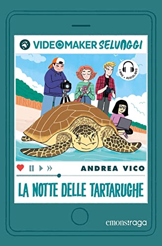 La notte delle tartarughe. I videomaker selvaggi. Ediz. illustrata. Con audiolibro (Vol. 1
