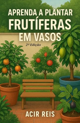 APRENDA A PLANTAR FRUTÍFERAS EM VASOS