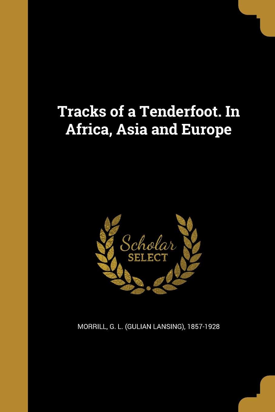Tracks of a Tenderfoot. in Africa, Asia and Europe