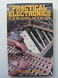 Practical Electronics for Railway Modellers: Bk. 2