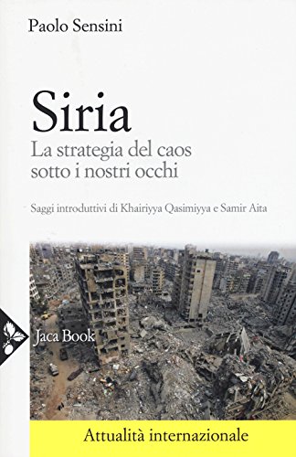 Siria. La strategia del caos sotto i nostri occh