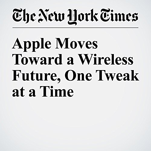 Apple Moves Toward a Wireless Future, One Tweak at a Time cover art