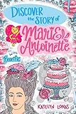 Discover the Story of Marie Antoinette with Bearific (Bearific Discovering Series)