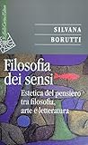 La Filosofia Dei Sensi. Estetica Del Pensiero Tra Filosofia, Arte E Letteratura - 2