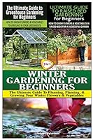 The Ultimate Guide to Greenhouse Gardening for Beginners & the Ultimate Guide to Raised Bed Gardening for Beginners & Winter Gardening for Beginners 1507693958 Book Cover