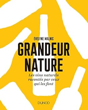 Grandeur nature - Les vins naturels racontés par ceux qui les font: Les vins naturels racontés par ceux qui les font