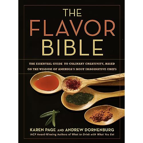 The Flavor Bible: The Essential Guide to Culinary Creativity, Based on the Wisdom of America’s Most Imaginative Chefs Hardcover – Big Book, September 16, 2008