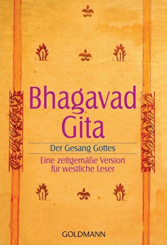 Bhagavadgita: Der Gesang Gottes. Eine zeitgemäße Version für westliche Leser Bhagavadgita: Der Gesang Gottes. Eine zeitgemäße Version für westliche Leser