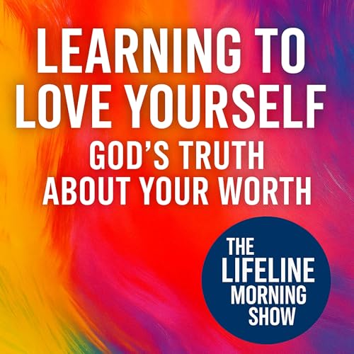 Learning to Love Yourself: God’s Truth About Your Worth Podcast Por arte de portada