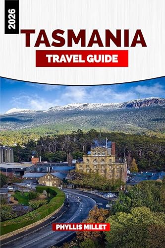 TASMANIA Travel Guide 2026: Exploring Pristine Wilderness, National Parks, and Hiking Trails