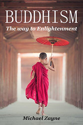 Buddhism: The way to Enlightenment (Buddhism for Beginners, Zen, Meditation, Anxiety, Mindfulness, Buddhism, Chakras) (Inner peace Book 3)